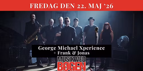 George Michael Xperience + Frank & Jonas \/\/ Musik ved B\u00f8gen 