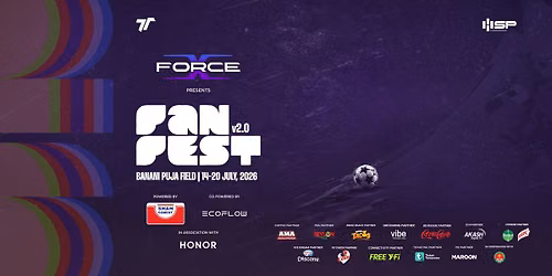 X Force Presents FanFest Vol. 2.0 Powered By Shah Cement Co-Powered By Ecoflow