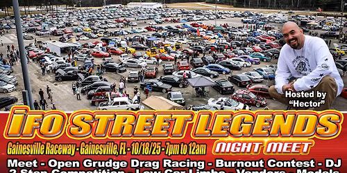 IFO Street Legends NIGHT MEET Gainesville, FL on 10/18/25!