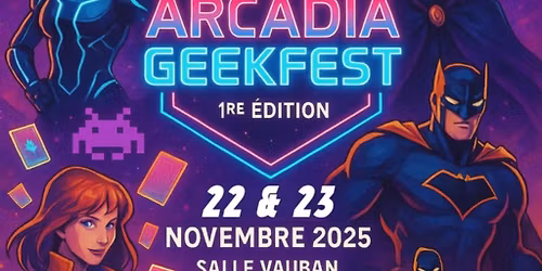 Arcadia GeekFest 1er edition