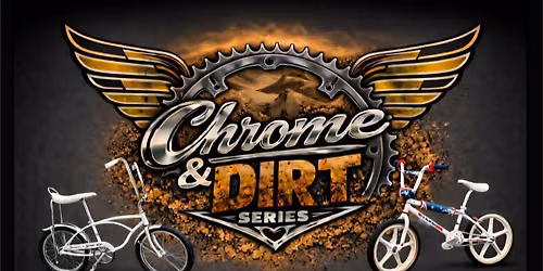Chrome & Dirt Series BMX Event