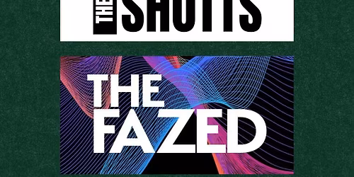 The Shotts \/ The Fazed & more TBA at Firebug.