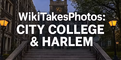 WikiTakesPhotos: Harlem & City College Photo Tour