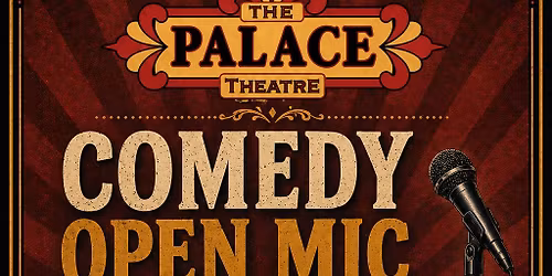 Comedy Open Mic Showcase at The Palace Theatre
