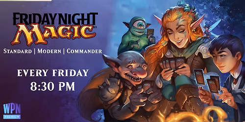C&H | Friday Night Magic | Standard Modern Commander | MTG Magic the Gathering