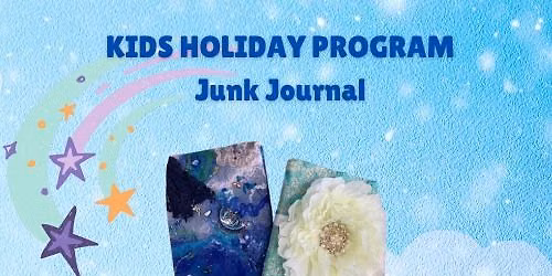 Junk Journals - Kids July School Holiday Program
