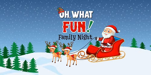 Oh, What Fun! Family Night