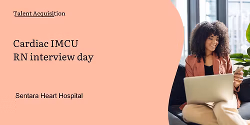 Interview day for Cardiac IMCU RNs at Sentara Heart Hospital