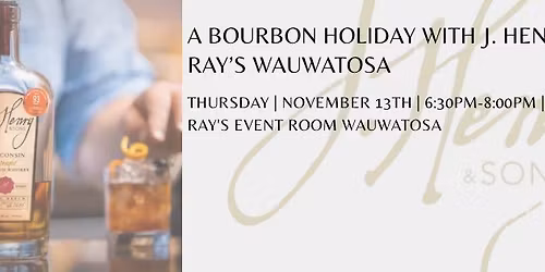 A Bourbon Holiday with J. Henry & Sons Wauwatosa