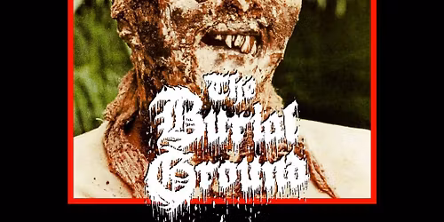 The Burial Ground, Grave Filth, Bad Future, Death Posture at The Ox