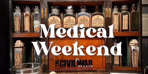 Civil War Medical Weekend with 17th Corps Field Hospital Group