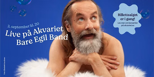 Konsert med Bare Egil Band p\u00e5 Akvariet