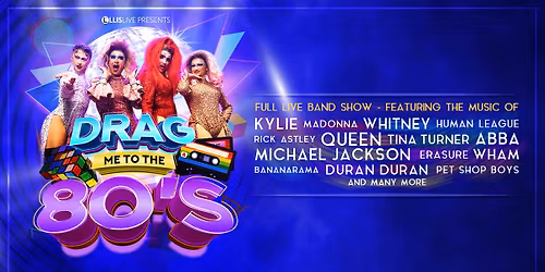 Drag Me To The 80's at Walsall Arena