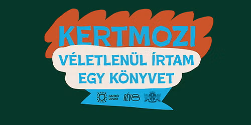 A Dank\u00f3 kertmozi bemutatja: V\u00e9letlen\u00fcl \u00edrtam egy k\u00f6nyvet
