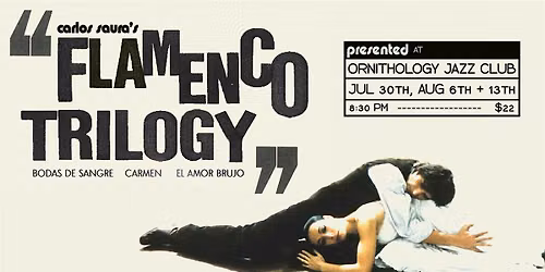 CARLOS SAURA'S FLAMENCO TRILOGY - at Ornithology Jazz Club