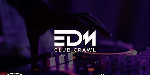 EDM & Bass Club Crawl