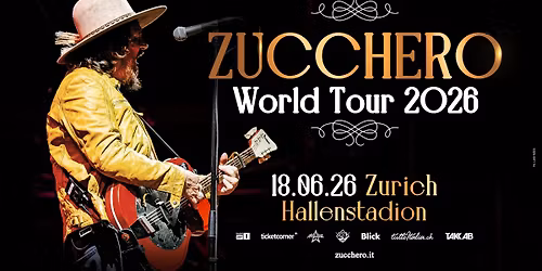 ZUCCHERO \u00b7 'World Tour 2026' \u00b7 18.06.2026 \u00b7 Hallenstadion Z\u00fcrich