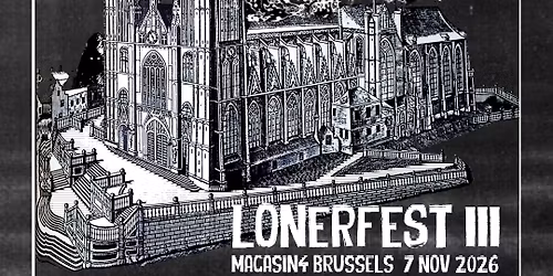 LONERFEST III : WEEKEND NACHOS (US) + LMDA (FR) + COL\u00c8RE (BE) + MORE TBA !