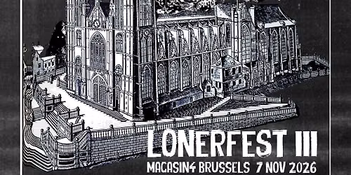 LONERFEST III : WEEKEND NACHOS (US) + LMDA (FR) + COL\u00c8RE (BE) + MORE TBA !
