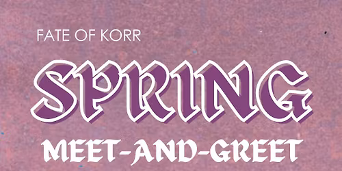 Fate of Korr Spring Meet and Greet