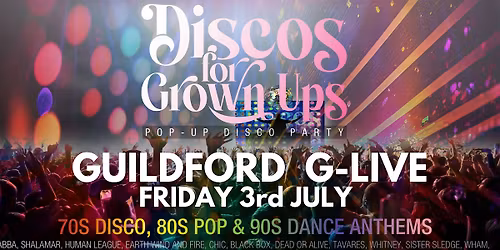 GUILDFORD G-LIVE Disco for Grown ups 70s 80s 90s Disco Party