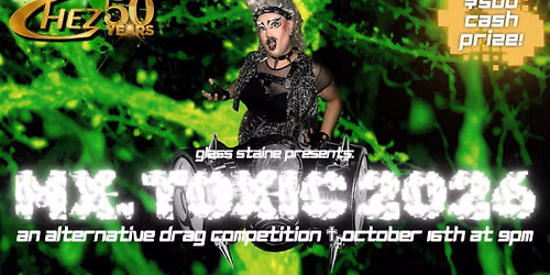 The Chez Celebrates 50 Years with MX. TOXIC 2026 COMPETITION \u2620\ufe0f Presented by Glass Staine