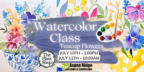 Watercolor Workshop - Teacup Flowers