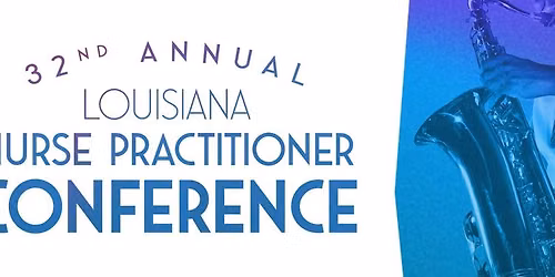 32nd Annual Louisiana Nurse Practitioner Conference