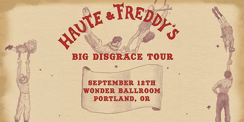 Haute & Freddy's Big Disgrace Tour