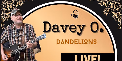 Davey O. - LIVE! at Dandelions!!!