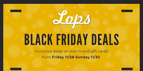 Black Friday Deals at Lops