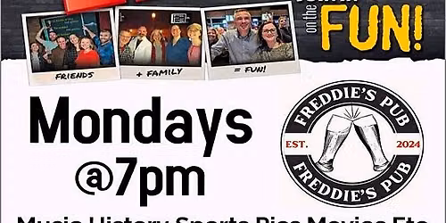 MONDAY NIGHT DJ TRIVIA AT FREDDIES PUB!!