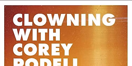 Clowning with Corey Podell 