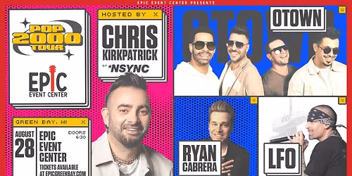 Pop 2000 - ft. Chris Kirkpatrick of *NSYNC, O-Town, Ryan Cabrera & LFO — 2351 Holmgren Way Suite 101, Green Bay, WI, United States, Wisconsin 54304
