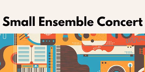 Small Ensemble Concert: Chamber, Guitar, Percussion