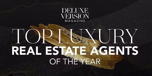 Deluxe Version Magazine's Top Luxury Real Estate Agents Of The Year