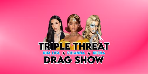 Triple Threat Drag Show