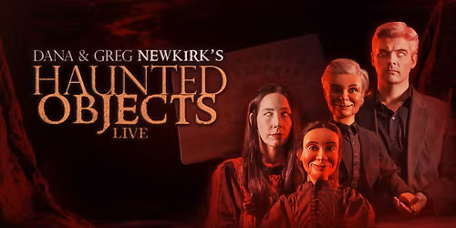 Haunted Objects Live! Chilling, True Tales from the Newkirk Museum