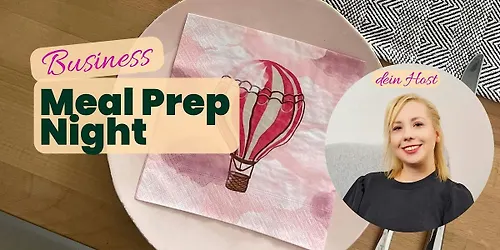 Business Meal Prep Night für selbstständige Frauen