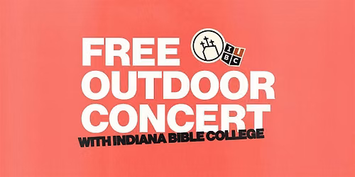 Free Outdoor Concert With Indiana Bible College