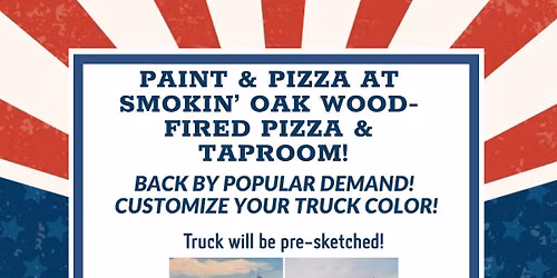 Paint Night at Smokin\u2019 Oak Wood-Fired Pizza-Pick your Truck Color!
