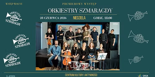 Premierowy wyst\u0119p Orkiestry Szmaragdy na scenie letniej CKiA.