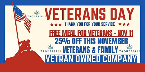 Thank You Veterans! Free Meal Nov 11 + 25% Off All Month at Taqueria27
