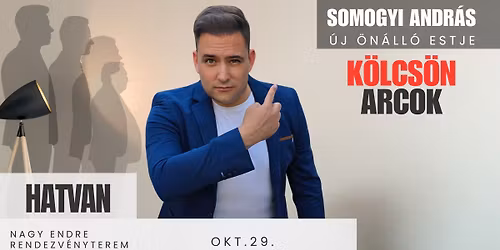 Somogyi Andr\u00e1s Hatvanban! K\u00f6lcs\u00f6n Arcok