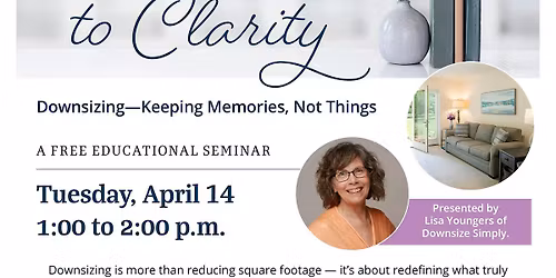 From Clutter to Clarity, Downsizing - Keeping Memories, not things