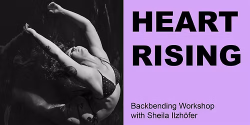 HEART RISING - BACK BENDING WORKSHOP with Sheila Ilzh\u00f6fer