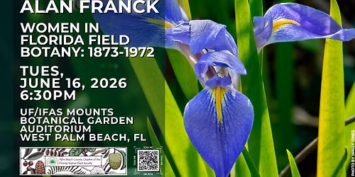 WOMEN IN FLORIDA FIELD BOTANY: 1873-1972 with Alan Franck - FNPS Palm Beach County - West Palm Beach