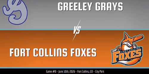 Fort Collins Foxes vs. Greeley Grays