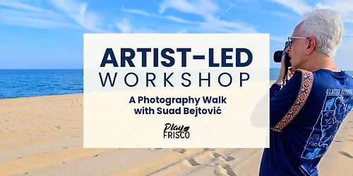 Artist-Led Workshop: A Photography Stroll with Suad Bejtovi\u0107   