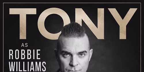 Tony As Robbie Williams Tribute